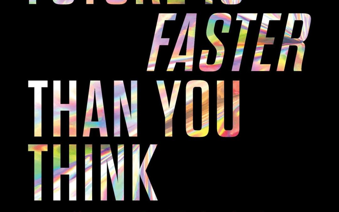 The Future Is Faster Than You Think